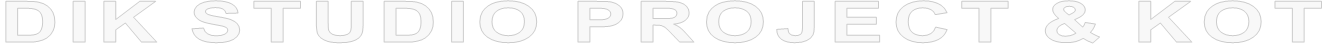 DIK STUDIO PROJECT & KOT 